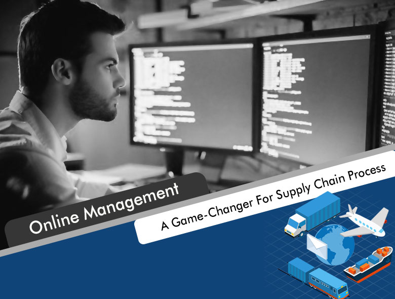 Online Management As A Game-Changer For Supply Chain Process