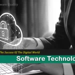 Software Technology Quality Key To The Success Of The Digital World?