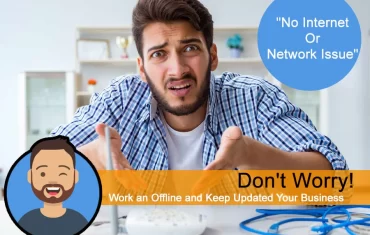 No Internet Or Network Issue Don't Worry! work an offline and keep updated on your business