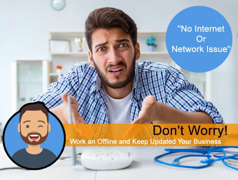 No Internet Or Network Issue Don't Worry! work an offline and keep updated on your business