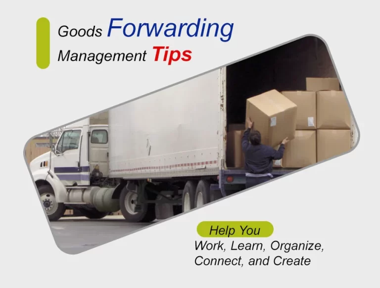 Goods Forwarding Management Tips Help You Work, Learn, Organize
