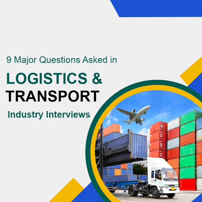 Questions Asked in Logistics or Transport Industry Interviews